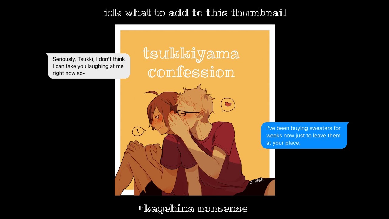 tsukkiyama confession | haikyuu texting story (ft tsukki simping + kagehina fluff)