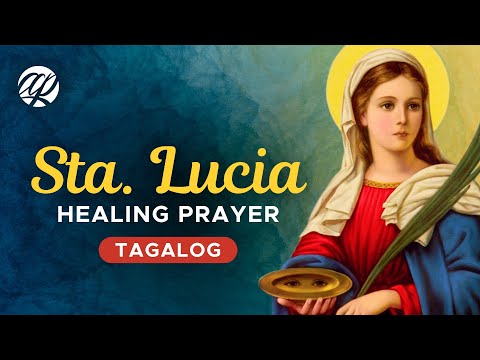 SANTA LUCIA: Tagalog Healing Prayer • Panalangin sa Maysakit