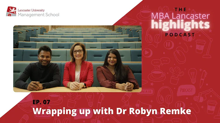 The MBA Lancaster Highlights Podcast #7: Wrapping ...