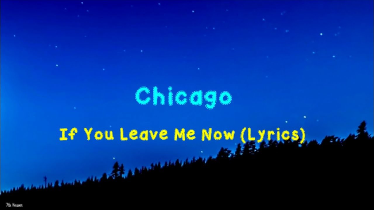 Chicago If You Leave Me Now Lyrics Deutsch www.youtube.com
