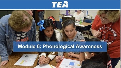 Module 6: Phonological Awareness