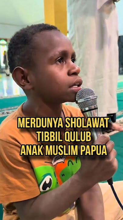 Merdunya Sholawat Tibbil qulub Anak Muslim Papua 😲 #sholawat #sholawatviral #sholawattibbilqulub