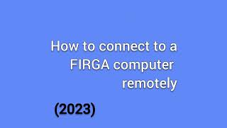 How to connect to a FIRGA computer remotely (2023)
