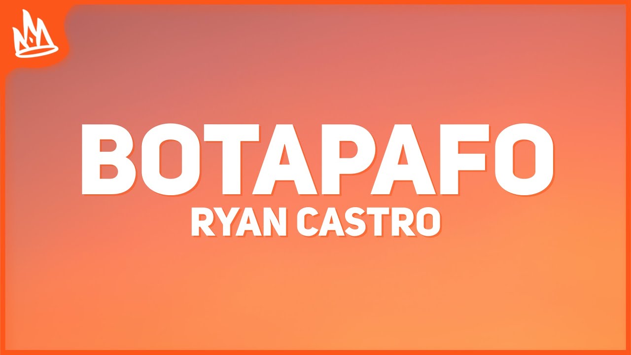 Ryan Castro – BOTAPAFO [Letra]
