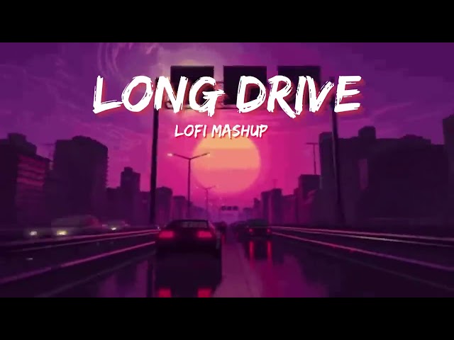 Long Drive Lofi Mashup | Feel the Vibes | RR BGM BEATS Lofi Vibes class=