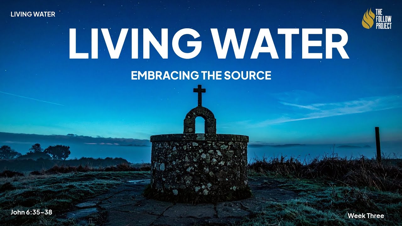 Living Water: Living Water Comes from Jesus Alone | John 