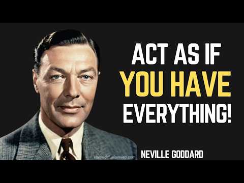 "ACT AS IF YOU HAVE EVERYTHING!" | NEVILLE GODDARD | BEST MOTIVATIONAL SPEECH