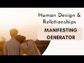 Human Design Manifesting Generator in Relationships | What They Need | Mini Lesson