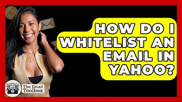 How Do I Whitelist An Email In Yahoo? - TheEmailToolbox.com