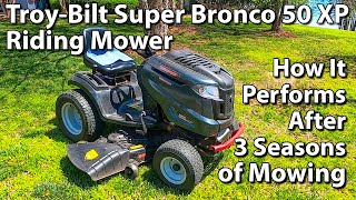 TroyBilt Super Bronco 50 XP Riding Mower  How It Performs After 3 Seasons of Mowing