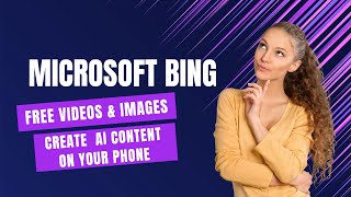 Create Stunning Ai Content On Your Phone Free Videos Images With Microsoft Bing