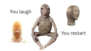 You laugh, You restart