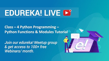 Class - 4 Python Programming | Python Functions & Libraries/ Modules Tutorial | Edureka
