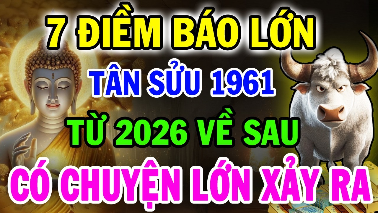 CHẮC CHẮN ĐIỀU NÀY Sẽ Xảy Ra Với Tân Sửu 1961, Từ 2026 Cảnh Báo Đáng Sợ Chỉ Mình Tôi Dám Nói