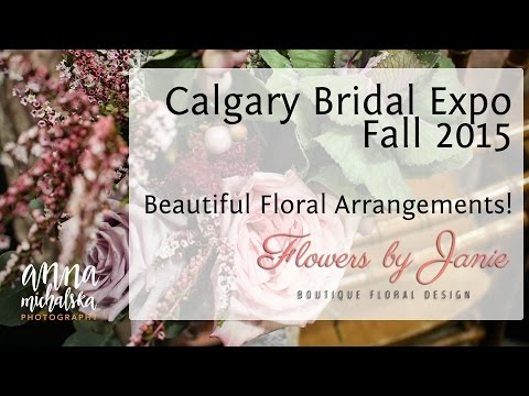 Flowers by Janie Booth! - Calgary Bridal Expo 2015