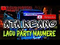 Lagu partyjoget daerah maumereata keang2023