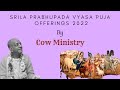 Srila prabhupada vyasa puja offering by iskcon cow protection and agriculture ministry