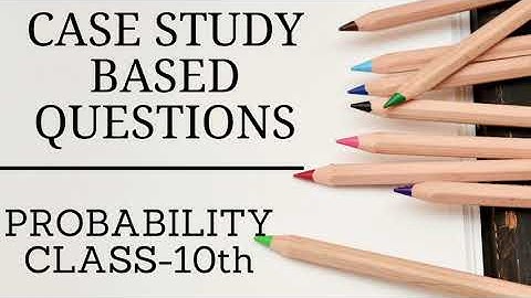 Probability || Class 10 Chapter 15 Term 1 || Case Study Based Questions || TIPS & TRICKS