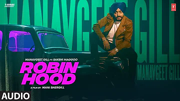 Robin Hood (Audio) Manavgeet Gill | Mr Rubal | Latest Punjabi Songs 2022 | T-Series