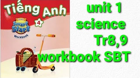 Sách bài tập tiếng anh workbook  lớp 4 unit 1 animals science trang 8,9 i-learn smart start dễ hiểu