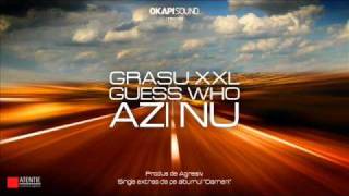 Video thumbnail of "Grasu XXL feat Guess Who - Azi NU"