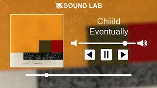 Chiiild - Eventually