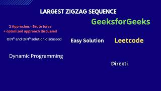 Largest ZigZag Sequence || GeeksForGeeks POTD - 9th Aug || Dynamic Programming