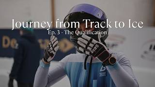 Journey from Track to Ice - EP 4. The Qualification