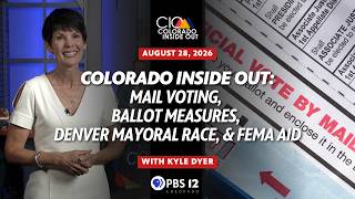 Colorado Inside Out: Mail Voting, Ballot Measures, Denver Mayoral Race & FEMA Aid | August 28, 2026