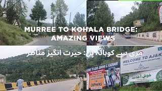 MURREE TO KOHALA BRIDGE AMAZING VIEWS|GATEWAY TO AZAD KASHMIR|NEELAM POINT KOHALA| STORY NO.01, AJK
