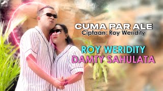 ROY WERIDITY - DAMTY SAHULATA-CUMA PAR ALE
