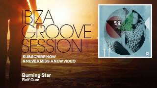 Video thumbnail of "Ralf Gum - Burning Star - feat. Kafele - IbizaGrooveSession"