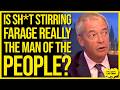 "THEY'RE SCARED!" Says Farage "BECAUSE I KNOW THE PEOPLE" Or Does He Just Know The Racist Ones?