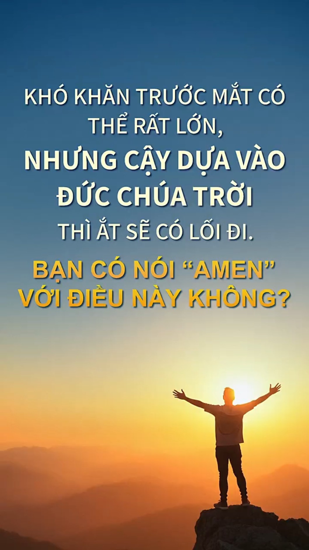 Khó khăn trước mắt có thể rất lớn, nhưng cậy dựa vào Đức Chúa Trời thì ắt sẽ có lối đi. Bạn có nói “Amen” với điều này không?