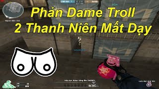 Chết Cười Với Pha Phản Dame 2 Thanh Niên Mất Dạy Dám Troll TQ97