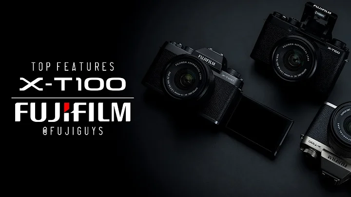 Fuji Guys - FUJIFILM X-T100 - Top Features - 天天要闻
