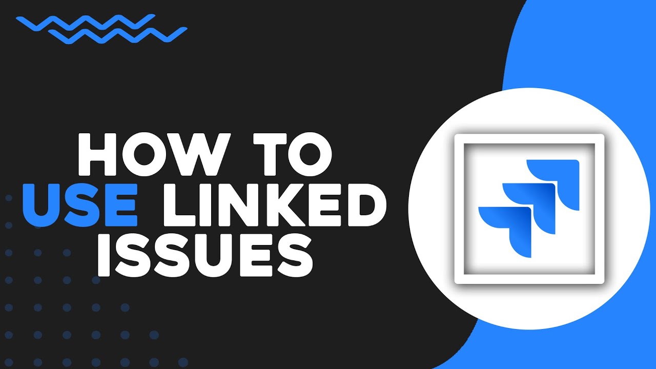How To Use Linked Issues on Jira (Easiest Way) - YouTube