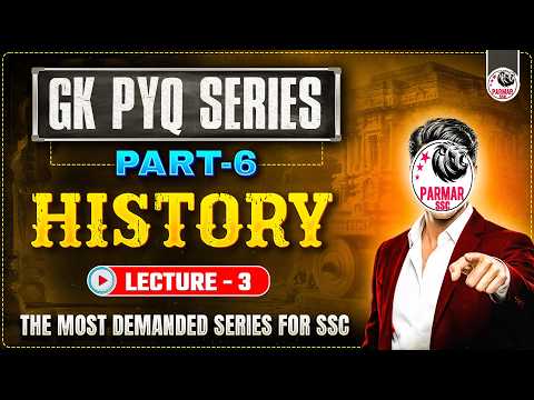 SSC GK PYQ SERIES 6.0 | HISTORY LEC-3 | FOR ALL SSC EXAMS 2026 | BY PARMAR SSC