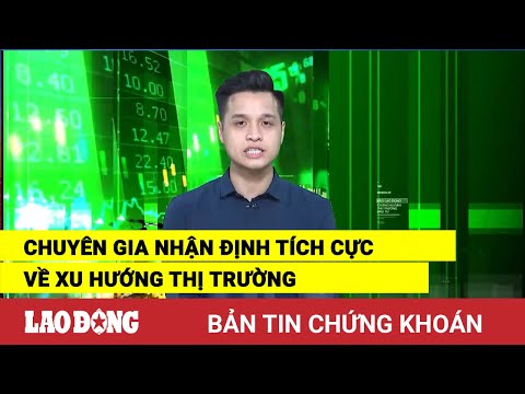 Video Chứng khoán 17.5: Chuyên gia nhận định tích cực về xu... - youtube
