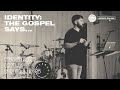 Identity: The Gospel Says... | Pastor Lyle Phillips