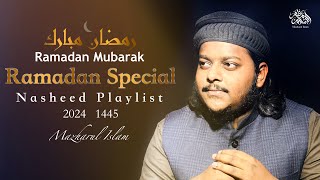 Ramadan Special Playlist 2024 | Mazharul Islam | Beautiful Nasheeds Playlist 2024