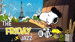 Feeling Friday Morning with Snoopy Jazz 🎷❄️🥐 |  Cozy Parisian Vibes Music to Boost your Mood