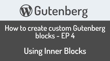 How to create custom Gutenberg block for WordPress - EP4 - Using Inner Blocks