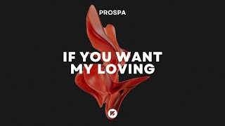Prospa - If You Want My Loving