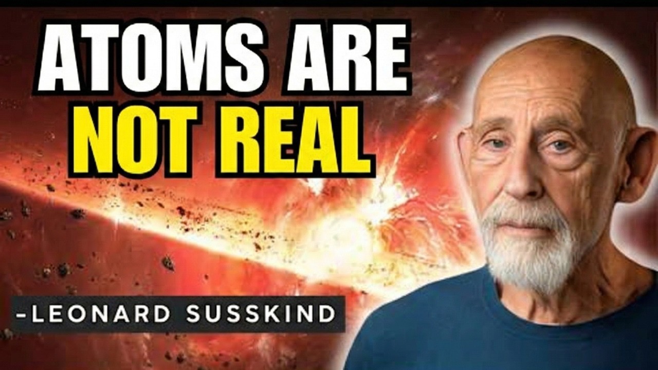 Why Atoms Are Not Real Objects | Leonard Susskind