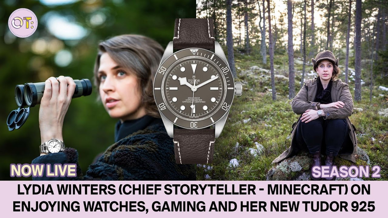 Lydia Winters (Chief Storyteller - Minecraft) on enjoying watches and her new Tudor 925