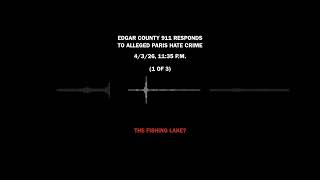 Call 1 of 3: Edgar County Dispatch Releases 911 Audio of Alleged Paris Hate Crime