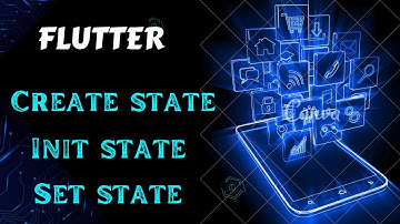 Lecture - 3 || Create State || Init State || Set State || Flutter Development course.