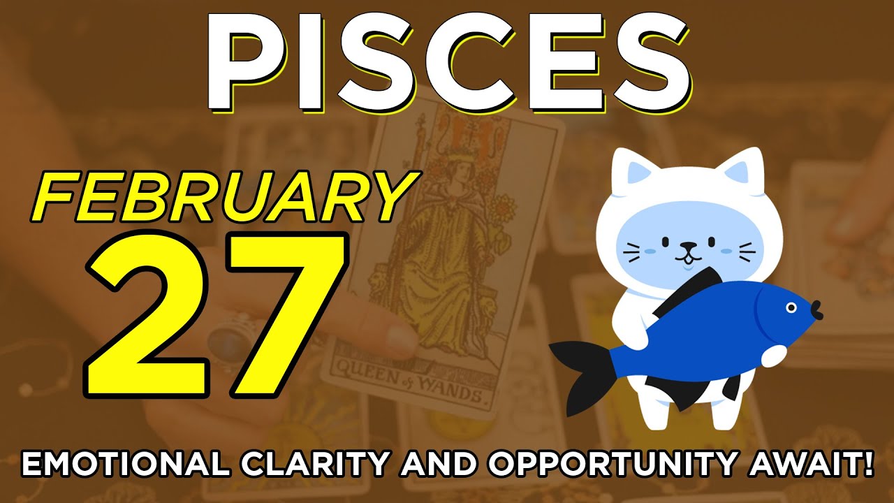 ♓ Pisces Horoscope for February 27, 2025 – Love, Money & Career Insights