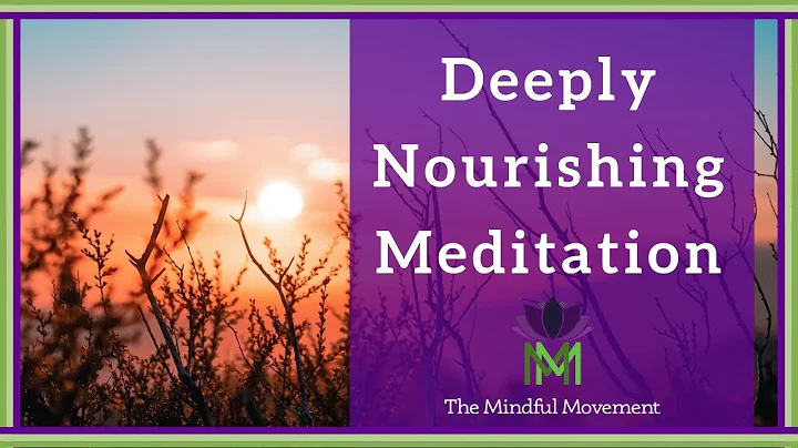 Our Body and Mind Benefit from Deep Nourishment: 20 Minute Mindfulness Meditation